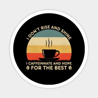 I Don't Rise And Shine Funny Coffee Lover Magnet